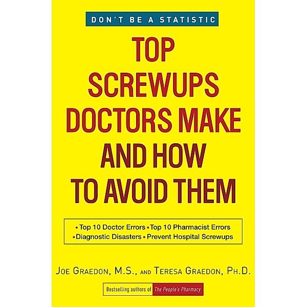 Top Screwups Doctors Make and How to Avoid Them, Joe Graedon, Teresa Graedon