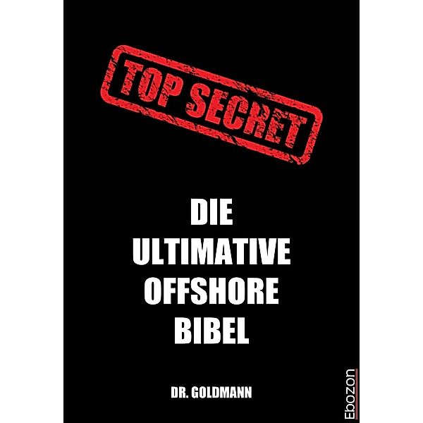 Top Secret - Die ultimative Offshore Bibel, Goldmann