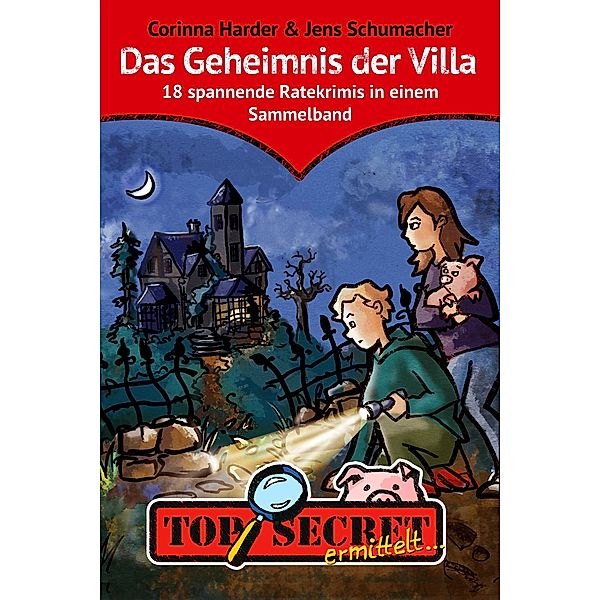 TOP SECRET ermittelt ... Das Geheimnis der Villa, Corinna Harder, Jens Schumacher