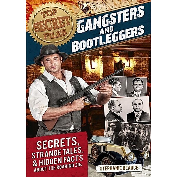 Top Secret Files: Gangsters and Bootleggers / Prufrock Press, Stephanie Bearce