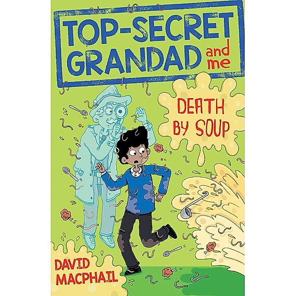 Top-Secret Grandad and Me: Death by Soup / Kelpies, David Macphail