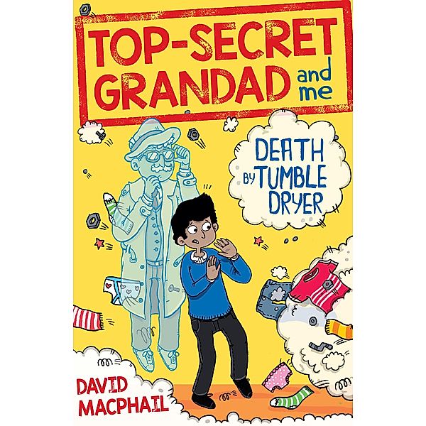 Top-Secret Grandad and Me: Death by Tumble Dryer / Kelpies, David Macphail