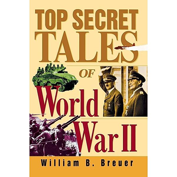 Top Secret Tales of World War II, William B. Breuer