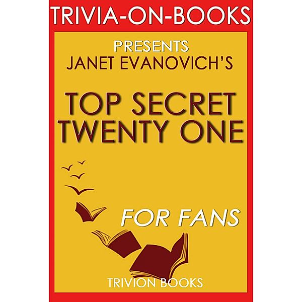 Top Secret Twenty-One: A Stephanie Plum Novel by Janet Evanovich (Trivia-On-Book) / Trivia-On-Books, Trivion Books