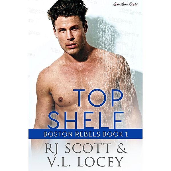 Top Shelf (Boston Rebels, #1) / Boston Rebels, RJ Scott, V. L. Locey