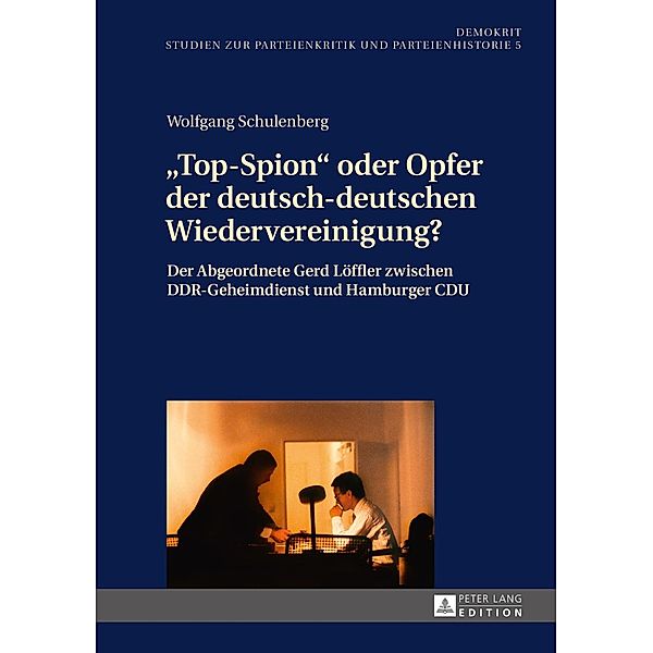 Top-Spion oder Opfer der deutsch-deutschen Wiedervereinigung?, Wolfgang Schulenberg