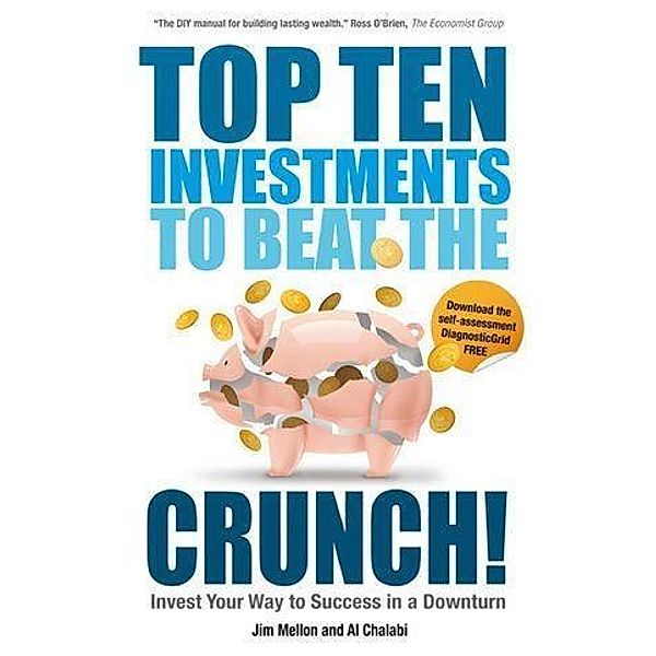 Top Ten Investments to Beat the Crunch!, Jim Mellon, Al Chalabi