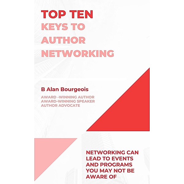 Top Ten Keys to Author Networking (Top Ten Series) / Top Ten Series, B Alan Bourgeois