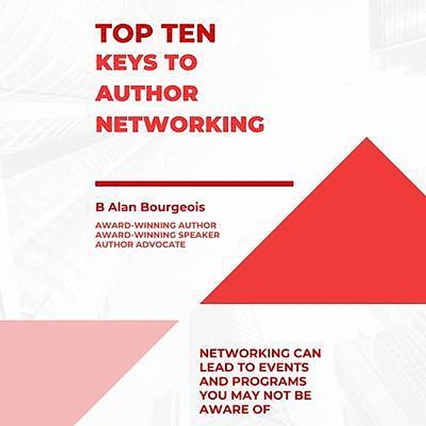 Top Ten Keys to Create an Author Networking, B Alan Bourgeois