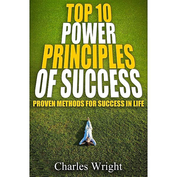 Top Ten Power Principles Of Success, Charles Wright