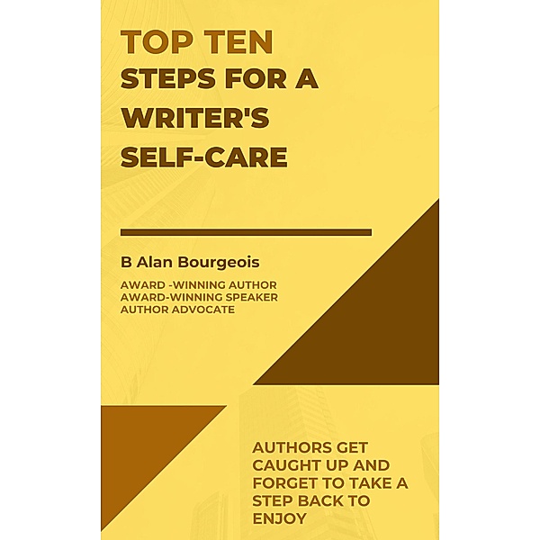 Top Ten Steps for a Writer's Self-Care (Top Ten Series) / Top Ten Series, B Alan Bourgeois
