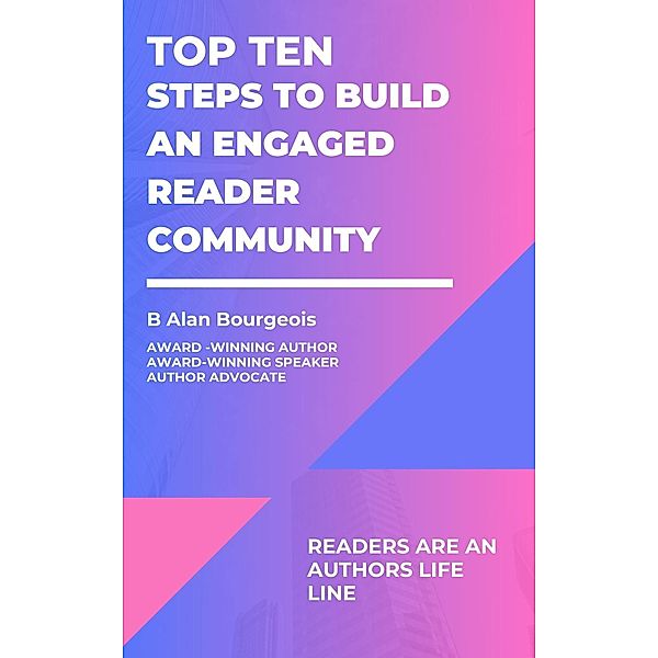 Top Ten Steps to Build an Engaged Reader Community (Top Ten Series) / Top Ten Series, B Alan Bourgeois