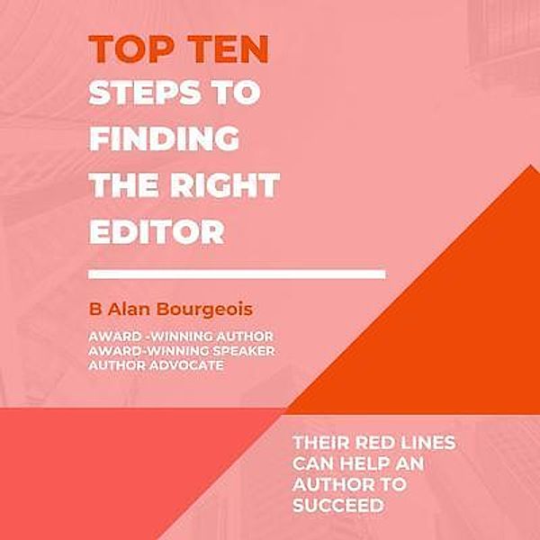 Top Ten Steps to Finding the Right Editor, B Alan Bourgeois