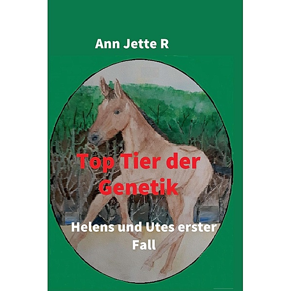 Top Tier der Genetik / Helen und Ute Reihe Bd.1, Ann Jette R