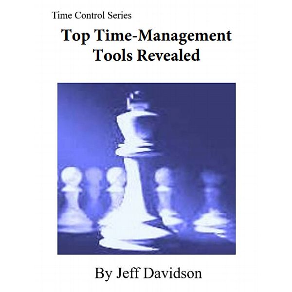 Top Time-Management Tools Revealed, Jeff Davidson