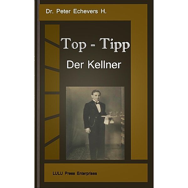 Top-Tipp - Der Kellner, Peter Echevers H.