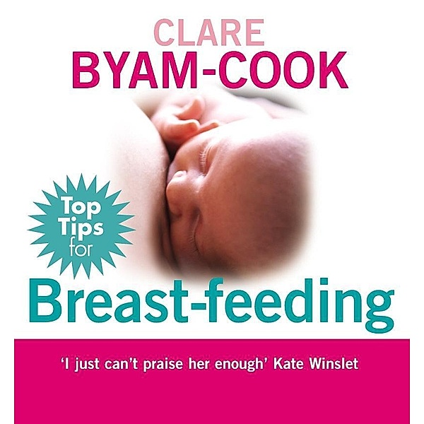 Top Tips for Breast Feeding, Clare Byam-Cook