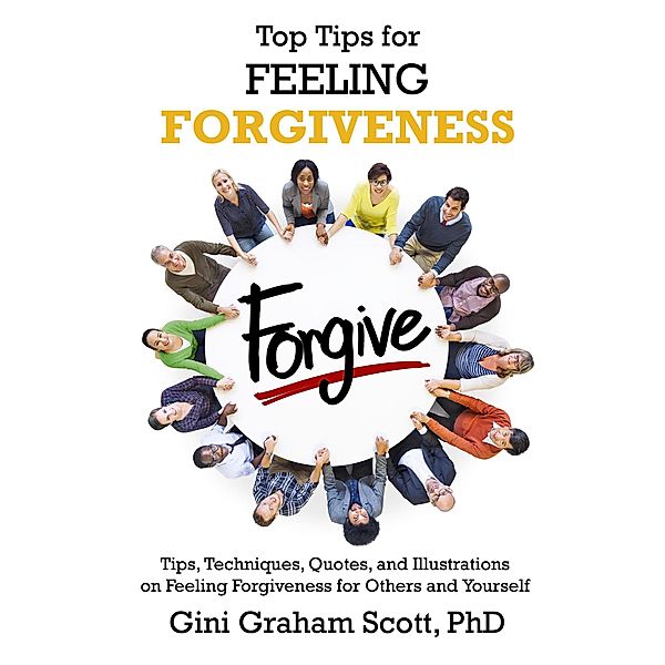 Top Tips for Feeling Forgiveness / Top Tips for, Gini Graham Scott