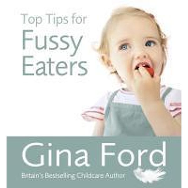 Top Tips for Fussy Eaters, Gina Ford