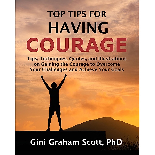 Top Tips for Having Courage / Top Tips for, Gini Scott, Gini Graham Scott