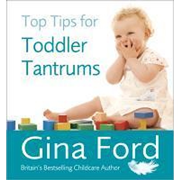 Top Tips for Toddler Tantrums, Gina Ford