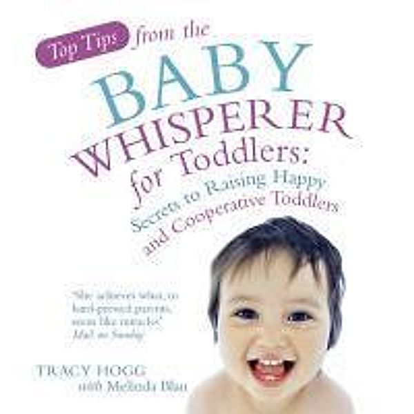 Top Tips from the Baby Whisperer for Toddlers, Melinda Blau, Tracy Hogg