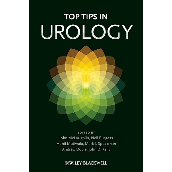 Top Tips in Urology, John Mcloughlin, Neil Burgess, Hanif Motiwala, Mark J. Speakman, Andrew Doble, John Kelly