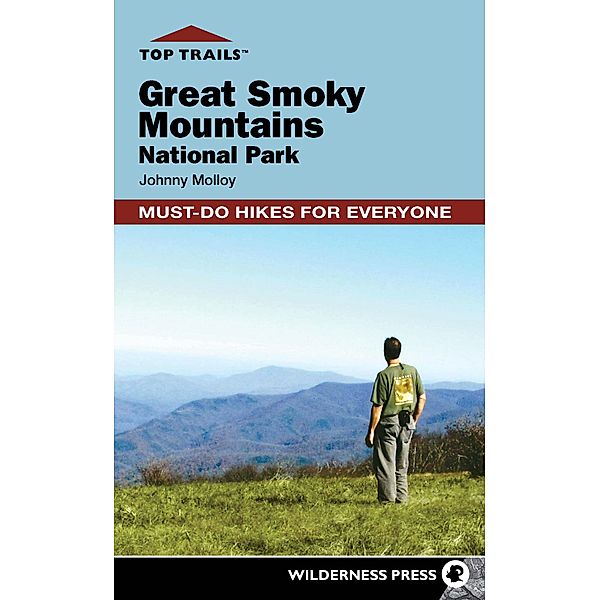 Top Trails: Top Trails: Great Smoky Mountains National Park, Johnny Molloy