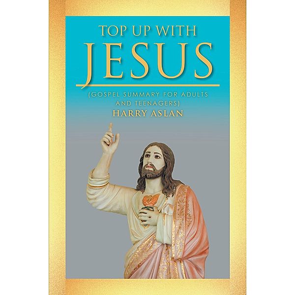 Top Up with Jesus, Harry Aslan