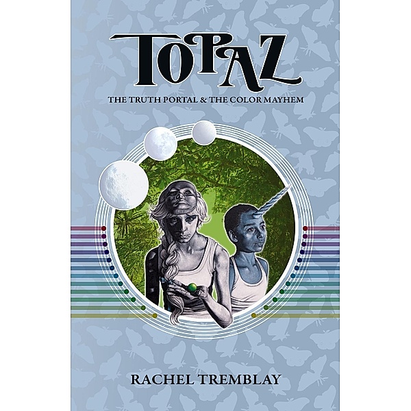 Topaz: The Truth Portal & The Color Mayhem, Rachel Tremblay