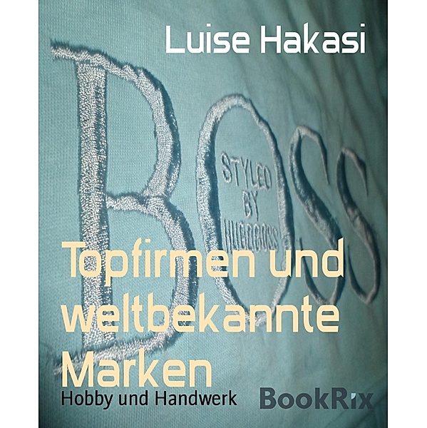 Topfirmen und weltbekannte Marken, Luise Hakasi