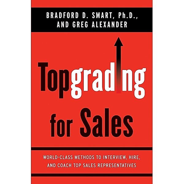 Topgrading for Sales, Bradford D. Smart, Greg Alexander