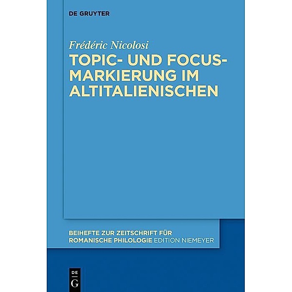 Topic- und Focus-Markierung im Altitalienischen / Beihefte zur Zeitschrift für romanische Philologie, Frédéric Nicolosi