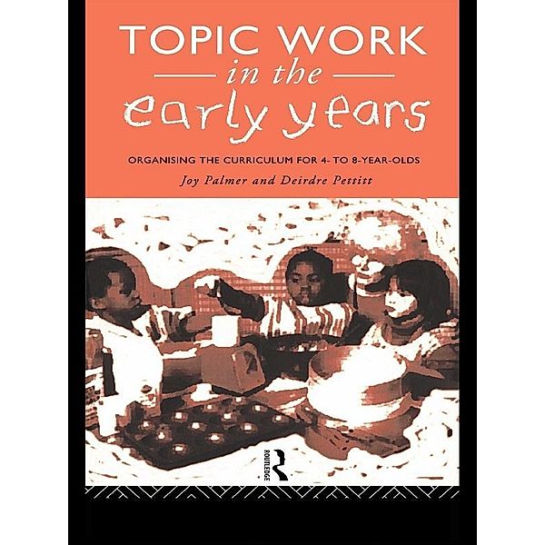 Topic Work in the Early Years, Joy Palmer, Deirdre Pettitt