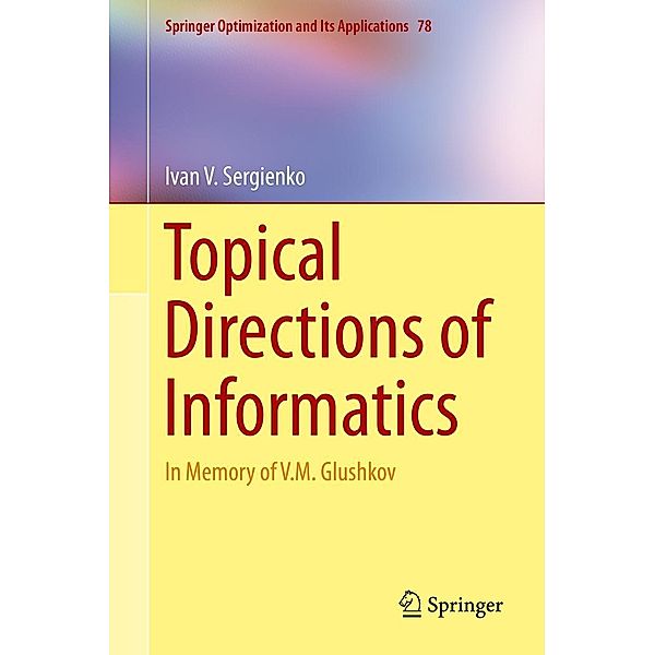 Topical Directions of Informatics / Springer Optimization and Its Applications Bd.78, Ivan V. Sergienko