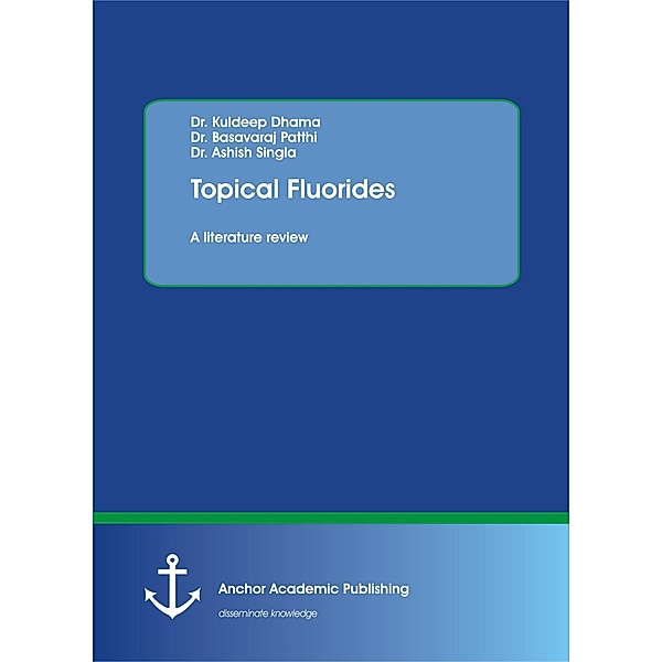 Topical Fluorides. A literature review, Kuldeep Dhama, Basavaraj Patthi, Ashish Singla