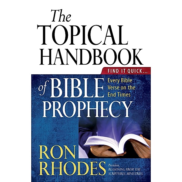 Topical Handbook of Bible Prophecy, Ron Rhodes