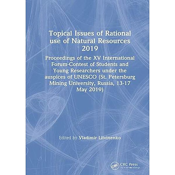 Topical Issues of Rational use of Natural Resources 2019