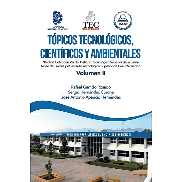 Tópicos Tecnológicos, Científicos Y Ambientales, Rafael Garrido Rosado, Sergio Hernández Corona, José Antonio Aparicio Hernández