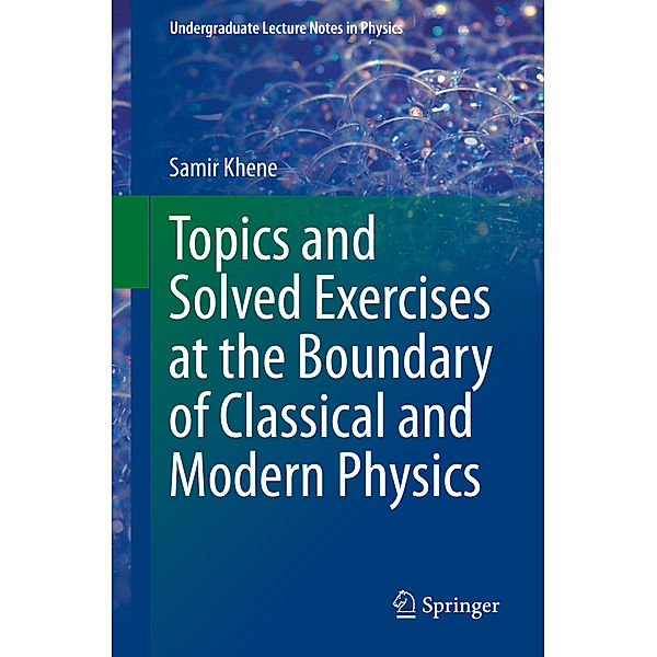 Topics and Solved Exercises at the Boundary of Classical and Modern Physics, Samir Khene
