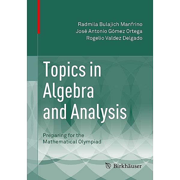 Topics in Algebra and Analysis, Radmila Bulajich Manfrino, José Antonio Gómez Ortega, Rogelio Valdez Delgado