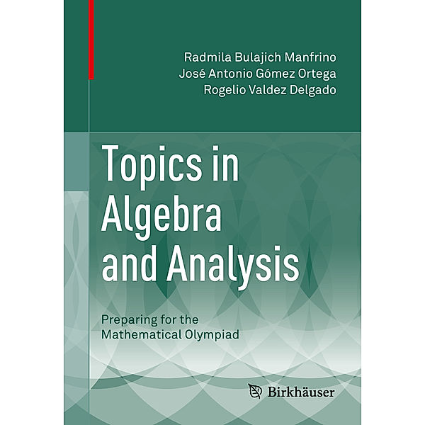 Topics in Algebra and Analysis, Radmila Bulajich Manfrino, José Antonio Gómez Ortega, Rogelio Valdez Delgado