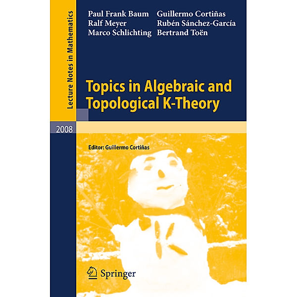 Topics in Algebraic and Topological K-Theory, Paul Frank Baum, Ralf Meyer, Rubén Sánchez-García, Marco Schlichting, Bertrand Toën, Guillermo Cortiñas