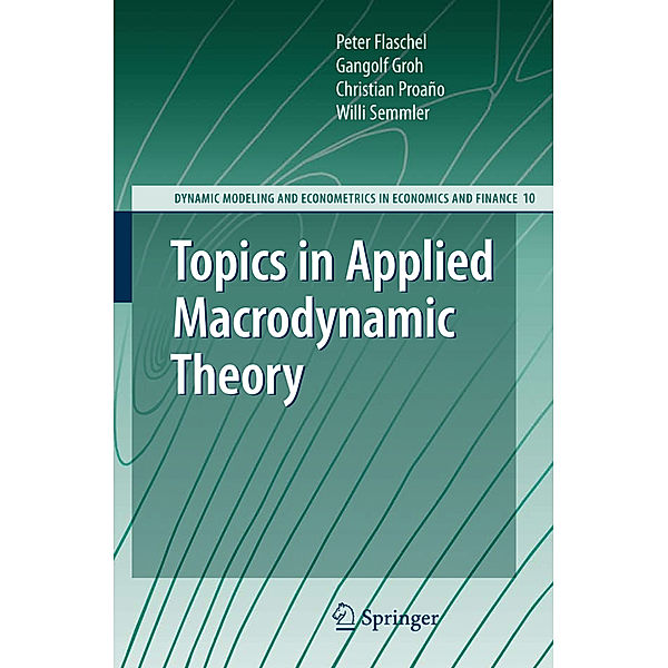 Topics in Applied Macrodynamic Theory, Peter Flaschel, Gangolf Groh, Christian Proano, Willi Semmler