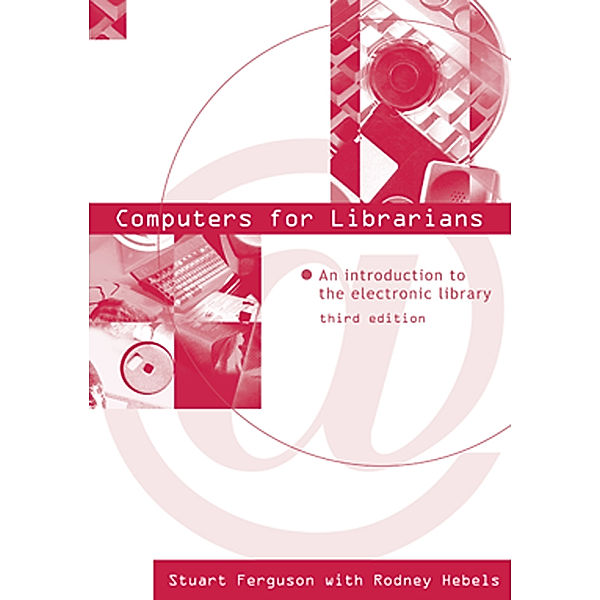 Topics in Australasian Library and Information Studies: Computers for Librarians, Stuart J. Ferguson, Rodney Hebels