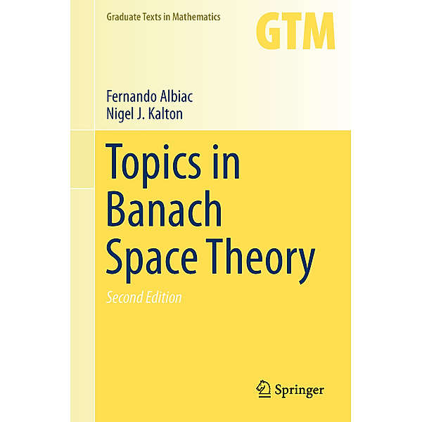 Topics in Banach Space Theory, Fernando Albiac, Nigel J. Kalton