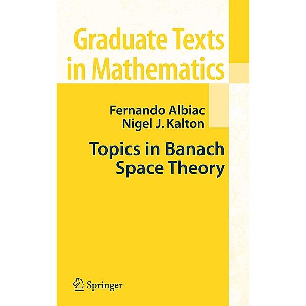 Topics in Banach Space Theory / Graduate Texts in Mathematics Bd.233, Fernando Albiac, Nigel J. Kalton