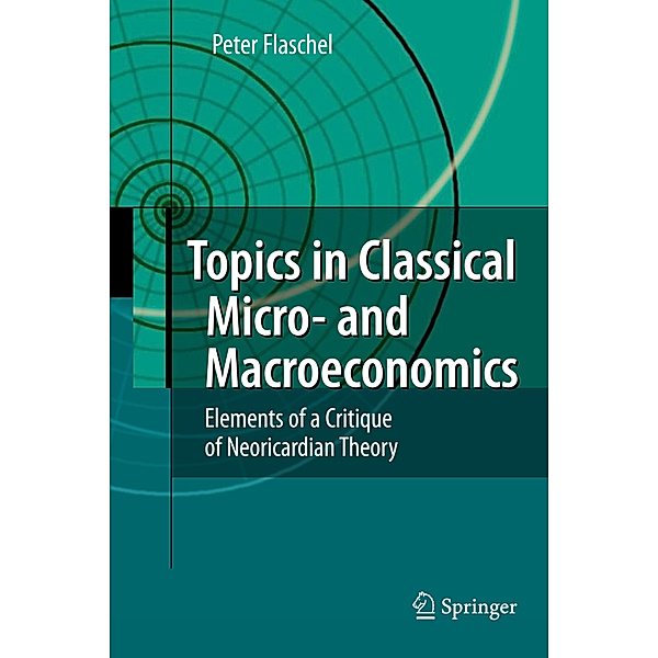 Topics in Classical Micro- and Macroeconomics, Peter Flaschel