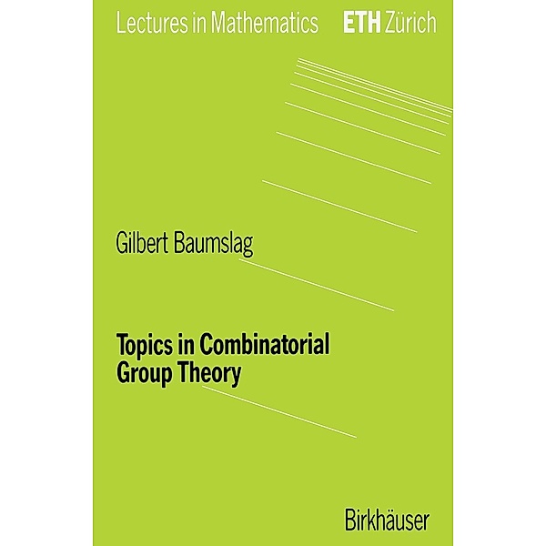 Topics in Combinatorial Group Theory / Lectures in Mathematics. ETH Zürich, Gilbert Baumslag