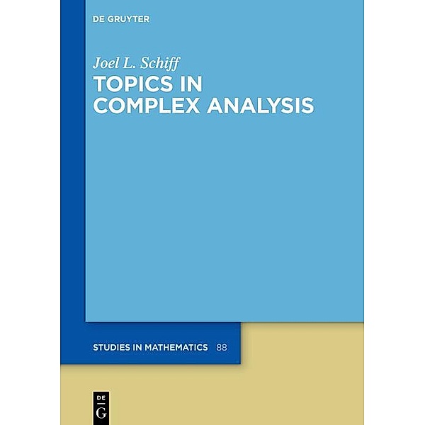 Topics in Complex Analysis / De Gruyter Studies in Mathematics Bd.88, Joel L. Schiff